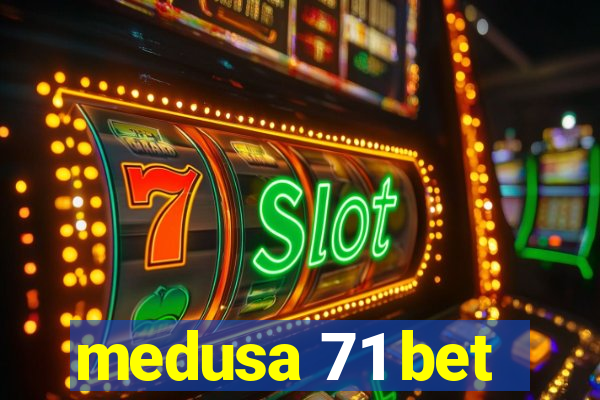 medusa 71 bet